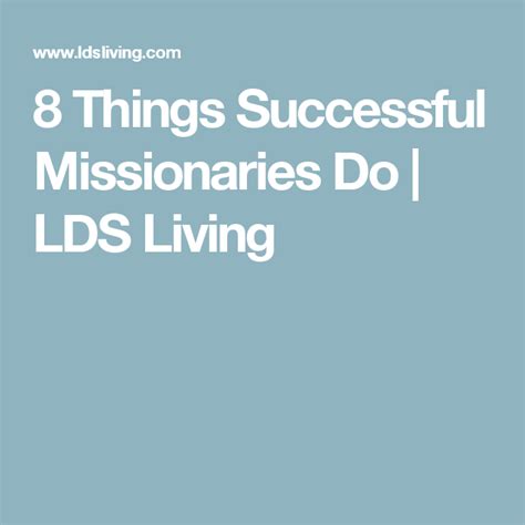 8 Things Successful Missionaries Do Missionary Success Missionary Lds