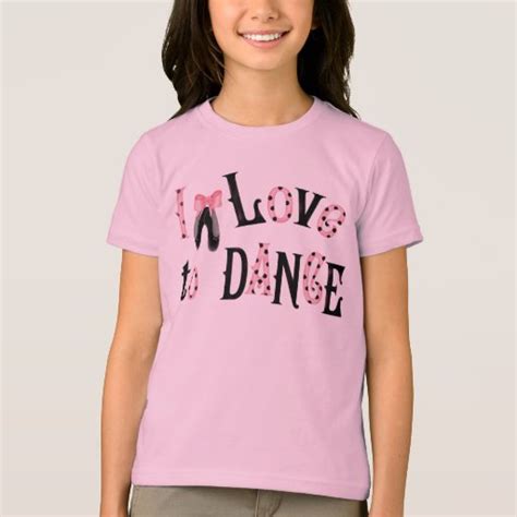 I Love To Dance Girls T Shirt Zazzle