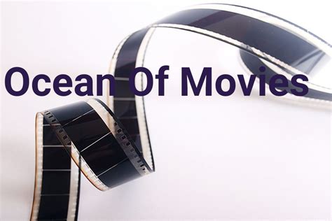 Everything About Ocean Of Movies 2024