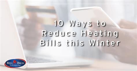 10 Ways To Reduce Heating Bills This Winter Bell Brothers