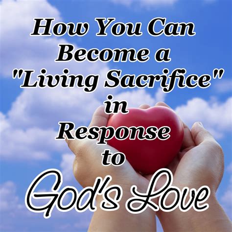 How You Can Become A Living Sacrifice In Response To Gods Love