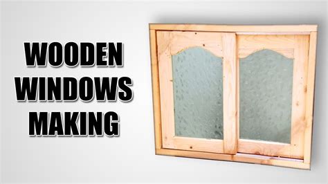 How To Make Wooden Sliding Window With Frames And Glass Woodworking