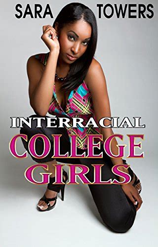 interracial lesbians college girls ebook towers sara au kindle store