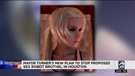 Mayor Turner S New Plan To Stop Proposed Sex Robot Brothel In Houston