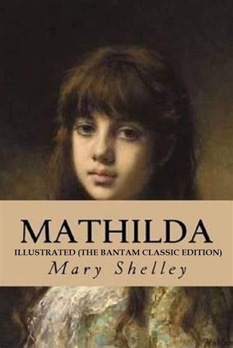 Mathilda By Mary Shelley Illustrated By Mary Wollstonecraft Shelley