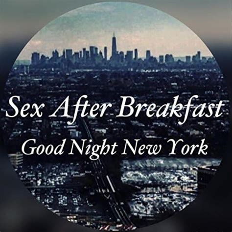 Good Night New York By Sex After Breakfast On Amazon Music