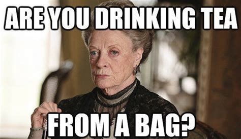 15 Violet Crawley Memes From Downton Abbey That Will Have You Rolling On The Floor How