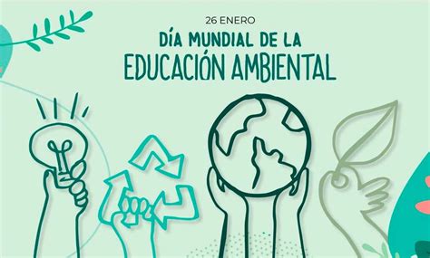 Día Mundial De La Educación Ambiental Para Cuidar Nuestro Planeta Medio
