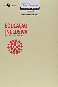 Educa O Inclusiva Um Desafio Para O S Culo Xxi Pdf Irene Elias Rodrigues