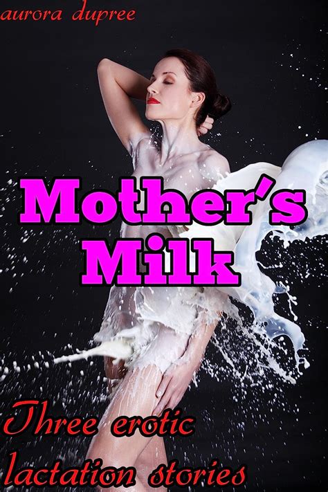 Mother S Milk Three Erotic Lactation Stories Kindle Edition By
