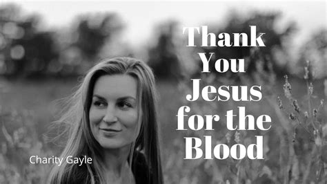Lyric Video Thank You Jesus For The Blood Charity Gayle Youtube