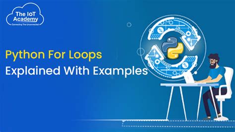 Python For Loops Explained With Examples The Iot Academy