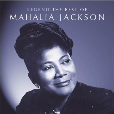 Jacksonmahalia Legend The Best Of Mahalia Jackson Music