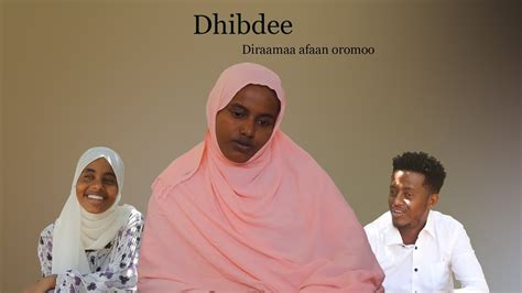 Dhibdee Diraamaa Afaan Oromoo Youtube