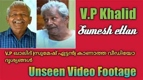 Marimayam Vp Khalid Sumesh Ettan Unseen Video Footage Youtube