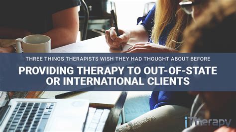 Providing Therapy To Out Of State Or International Clients Itherapy