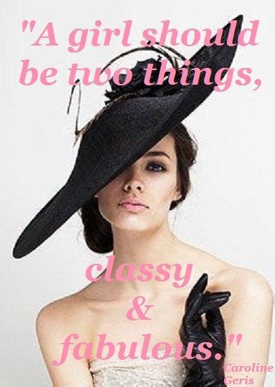 A Girl Should Be Two Thingsclassyandfabulous Classy And Fabulous