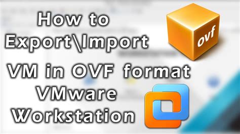 Ovaovf How To Exportimport Vm In Ovf Format In Vmware Workstation