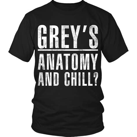Anatomy And Chill Limited Edition Anatomy Shirts Greys Anatomy Shirts Grey S Anatomy Clothes
