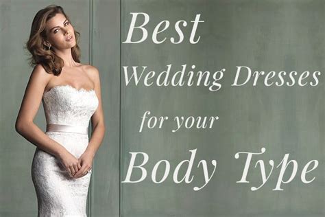 The Best Wedding Dresses For Your Body Type Wedding Dress Body Type
