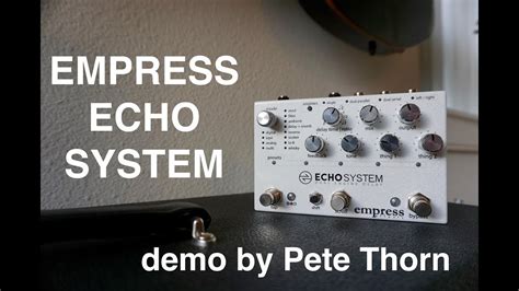 Empress Echo System Dual Engine Delay Demo By Pete Thorn Youtube