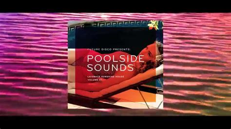 Future Disco Presents Poolside Sounds Vol Mini Mix Youtube