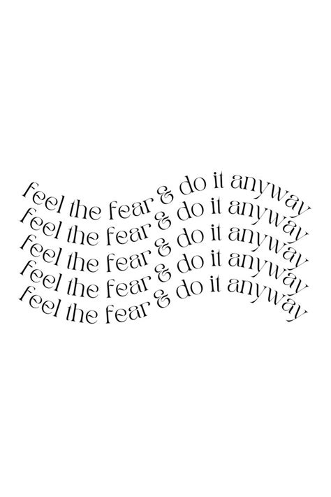 Feel The Fear And Do It Anyway Empowering Quote