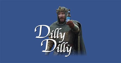 Dilly Dilly King Dilly Dilly T Shirt Teepublic
