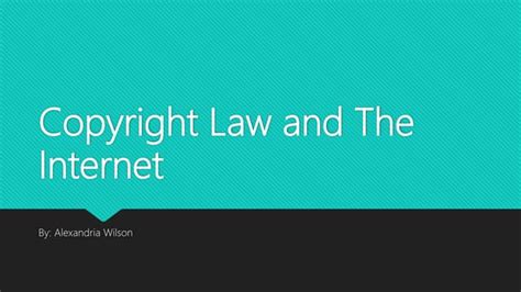 Copyright Law And The Internet Ppt