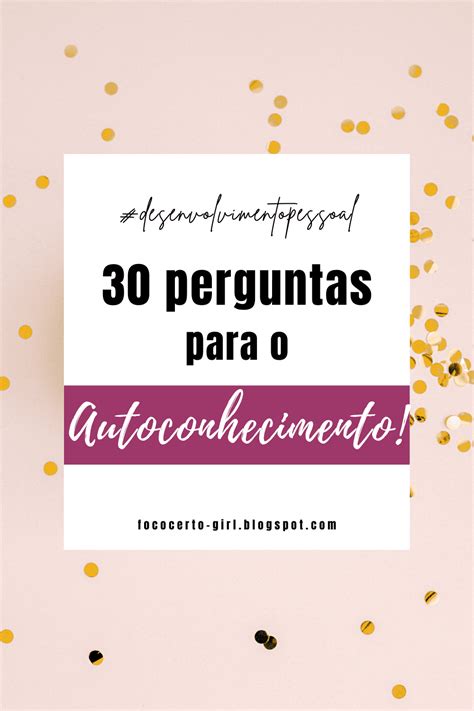 Perguntas Para Seu Autoconhecimento Parte Foco Certo Girl