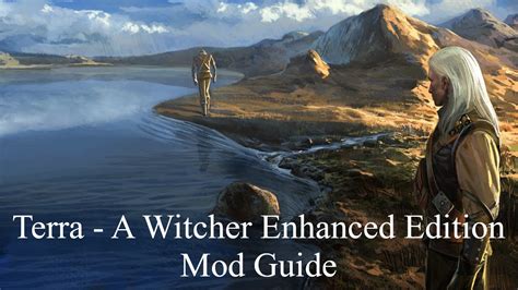Terra A Witcher Enhanced Edition Mod Guide At The Witcher Nexus Mods And Community