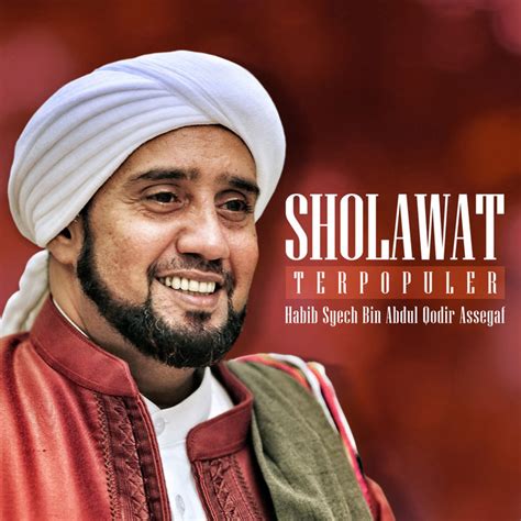 Sholawat Terpopuler Album By Habib Syech Bin Abdul Qodir Assegaf