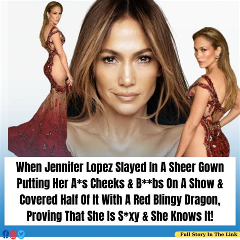 when jennifer lopez slayed in a sheer gown putting her a s cheeks and b bs on a show and covered