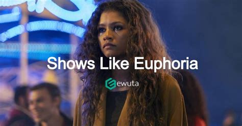 Shows Like Euphoria You Need To Watch Ewuta
