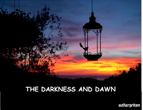 THE DARKNESS AND DAWN