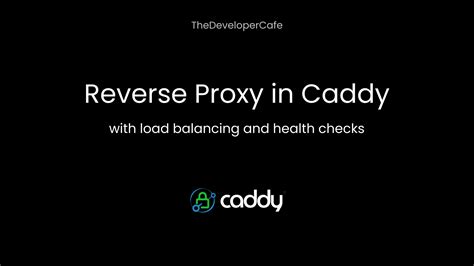 Reverse Proxy In Caddy With Load Balancing And Health Checks
