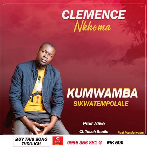 Clemence Nkhoma Kumwamba Sikwatempolale Prod Viwe Malawi
