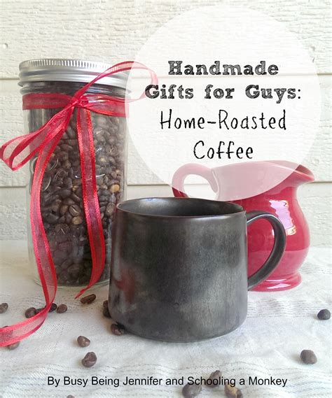 handmade ts for guys diy home roasted coffee tutorial