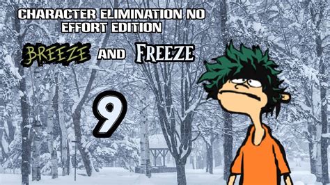 Character Elimination No Effort Edition Breeze And Freeze Episode 9