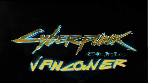 Cyberpunk 2077 Vancouver Edition Youtube