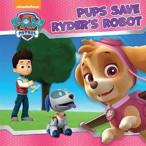 Paw Patrol Pups Save Ryders Robot The English Book