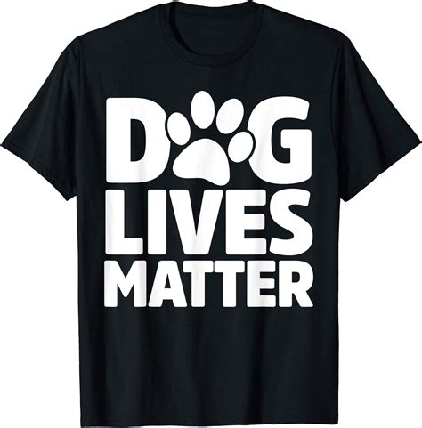 Dog Lives Matter T Shirt Clothing