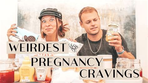 Trying The Weirdest Pregnancy Cravings Youtube