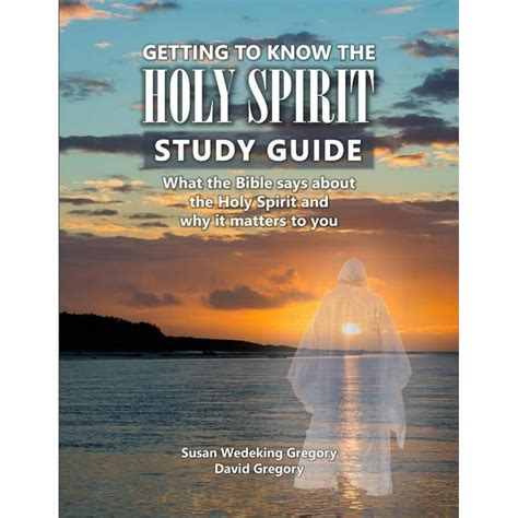 Getting To Know The Holy Spirit Study Guide What The Bible Says About