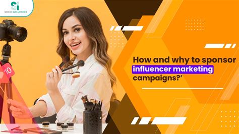 How And Why Sponsor Influencer Marketing Campaigns Socio Influencer