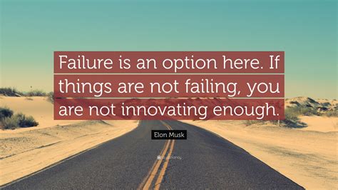 Elon Musk Quote “failure Is An Option Here If Things Are Not Failing