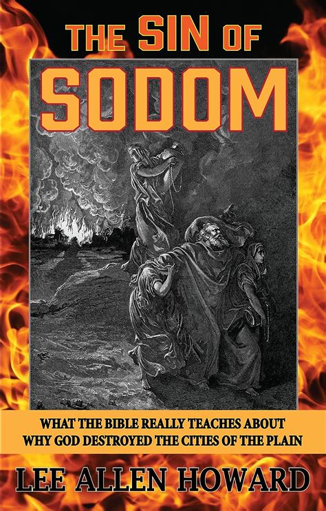 The Sin Of Sodom What The Bible Really Teaches About Why God Destroyed