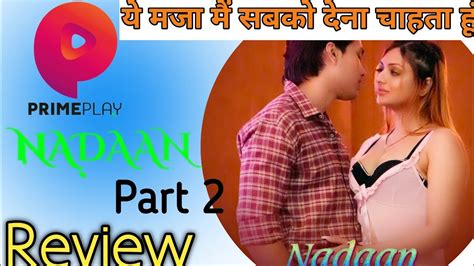 Nadaan Part 2 Review Prime Play Nadaan Part 2 Best Scene Kushimukherjee Theaashima Youtube