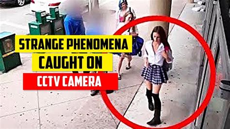 7 Strange Phenomena Captured By Security Cameras Youtube