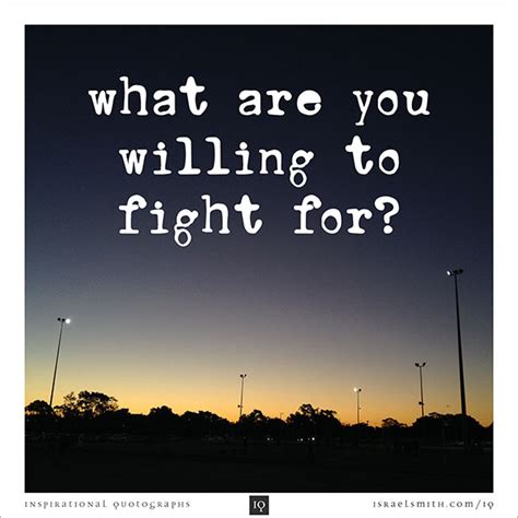 What Are You Willing To Fight For